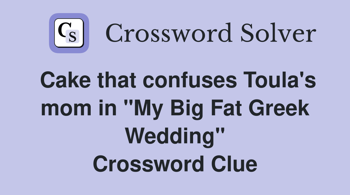 Cake that confuses Toula's mom in "My Big Fat Greek Wedding